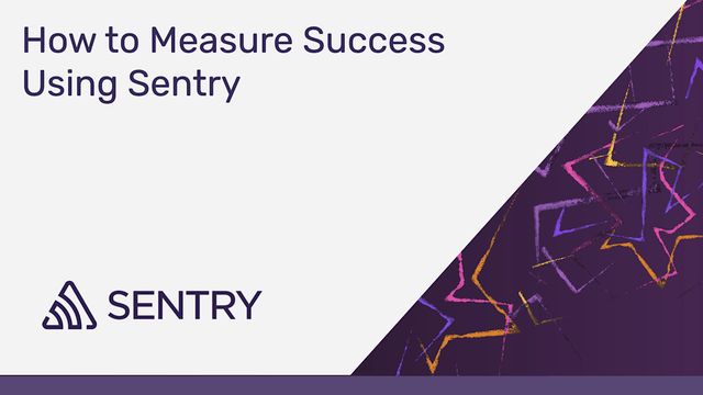 Measuring Success Using Sentry